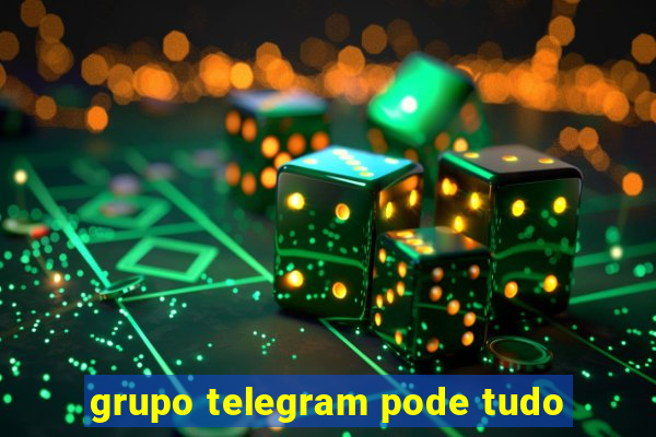 grupo telegram pode tudo